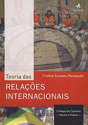 Teoria das Relações Internacionais. O Mapa do Caminho. Estudo e Prática