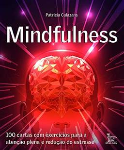 Mindfulness: 100 cartas com exercícios para a atenção plena e redução de estresse