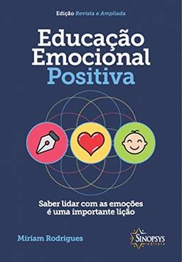Educação emocional positiva: saber lidar com as emoções é uma importante lição - Psicologia positiva