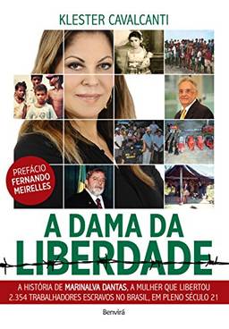 A DAMA DA LIBERDADE - A história de Marinalva Dantas, a mulher que libertou 2.354 trabalhadores escravos no Brasil, em p
