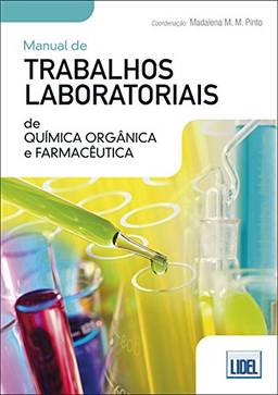 Manual de Trabalhos Laboratoriais de Química Orgânica e Farmacêutica - Conforme Novo Acordo Ortográfico