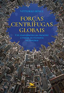 Forças centrífugas globais: Um mapeamento do presente a partir da filosofia da história