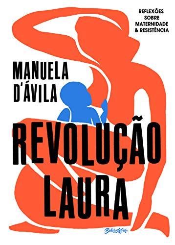 Revolução Laura: reflexões sobre maternidade & resistência