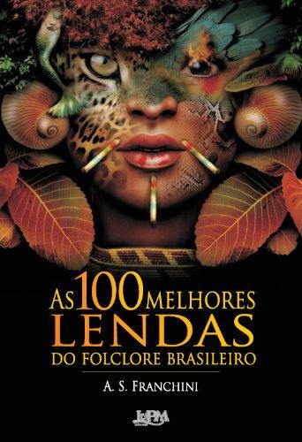 As 100 melhores lendas do folclore brasileiro