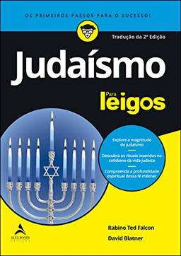 Judaísmo Para Leigos - 2ª edição: Explore a magnitude do judaísmo | Descubra os rituais inseridos no cotidiano da vida judaica | Compreenda a profundidade espiritual dessa fé milenar