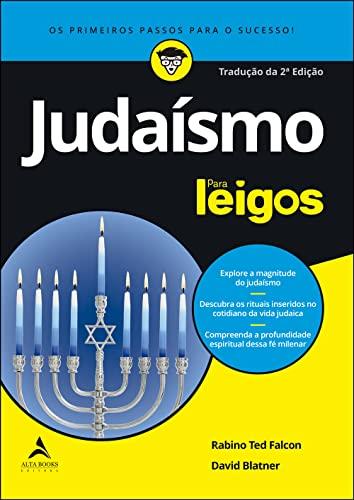 Judaísmo Para Leigos - 2ª edição: Explore a magnitude do judaísmo | Descubra os rituais inseridos no cotidiano da vida judaica | Compreenda a profundidade espiritual dessa fé milenar
