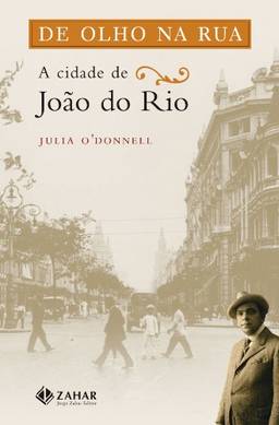 De olho na rua: A cidade de João do Rio
