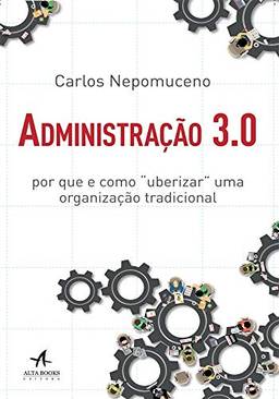 Administração 3.0: por que e como "uberizar" uma organização tradicional