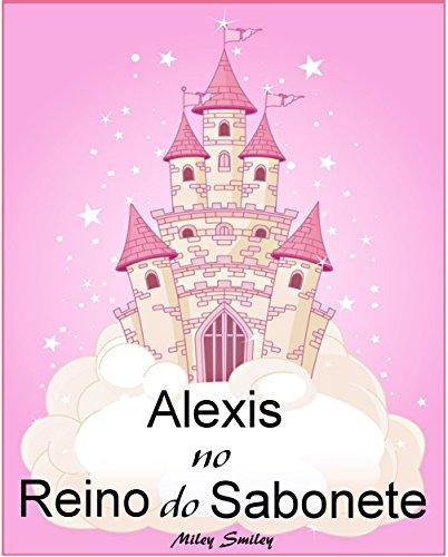 Livros para crianças de 3-7 anos: Alexis No Reino do Sabonete (história de ninar para crianças)