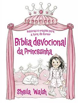 Bíblia devocional da princesinha: Histórias e orações para a hora de dormir