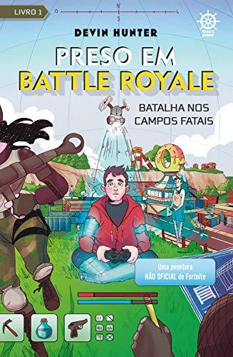 Batalha nos Campos Fatais: Uma aventura não oficial de Fortnite: Vol. 1 - Preso em Battle Royale