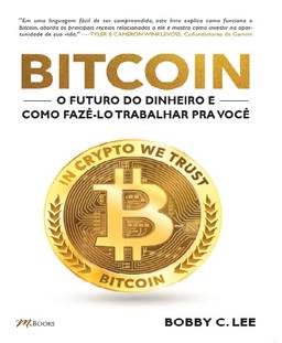 Bitcoin: O futuro do dinheiro e como fazê-lo trabalhar pra você