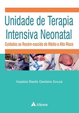Unidade de Terapia Intensiva Neonatal - Cuidados ao Recém-Nascido de Médio e Alto Risco
