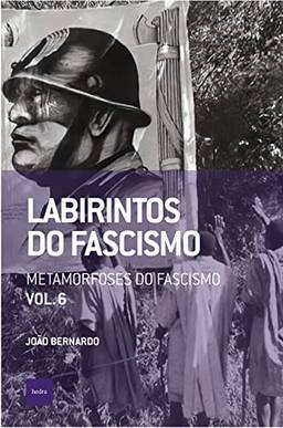 Labirintos do fascismo: Metamorfoses do fascismo (Que horas são? Livro 19)