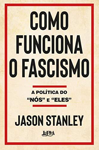 Como funciona o fascismo: A política do “nós” e “eles”