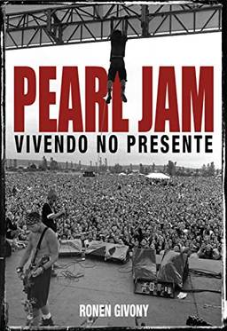 Pearl Jam: Vivendo no Presente