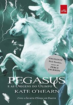 Pegasus e as origens do Olimpo (Olimpo em guerra Livro 4)