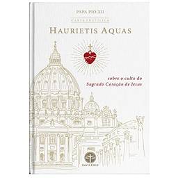 Carta Encíclica Haurietis Aquas. Sobre o Culto do Sagrado Coração de Jesus