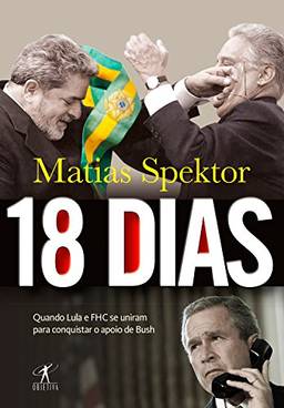 18 dias: Quando Lula e FHC se uniram para conquistar o apoio de Bush