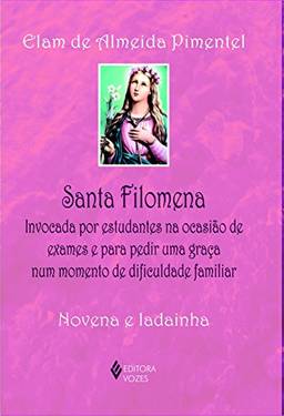 Santa Filomena: Invocada por estudantes na ocasião de exames e para pedir uma graça num momento de dificuldade familiar - Novena e ladainha