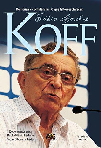 Fábio André Koff: Memórias e Confidências. O Que Faltou Esclarecer