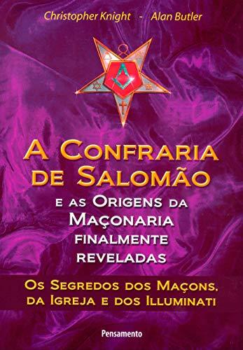 Confraria de Salomão: E as Origens da Maçonaria Finalmente Reveladas