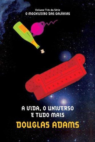 A vida, o universo e tudo mais (O mochileiro das galáxias Livro 3)