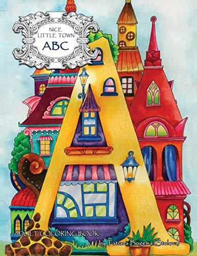 Nice Little Town: ABC: Adult Coloring Book (Stress Relieving Coloring Pages, Coloring Book for Relaxation)
