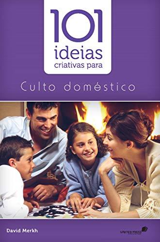 101 idéias criativas para cultos domésticos (101 ideias)
