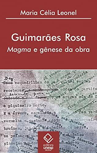 Guimarães Rosa: Magma e gênese da obra