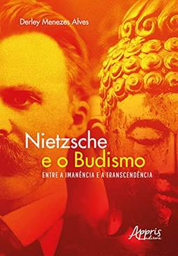 Nietzsche e o budismo - Entre a imanência e a transcendência