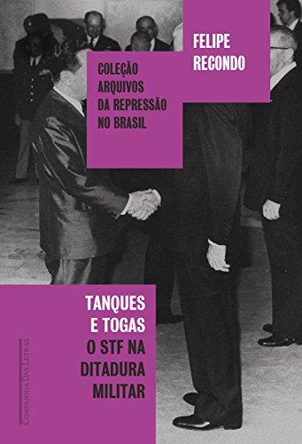 Tanques e togas: O STF e a ditadura militar (Coleção arquivos da repressão no Brasil)