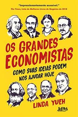 Os grandes economistas: como suas ideias podem nos ajudar hoje