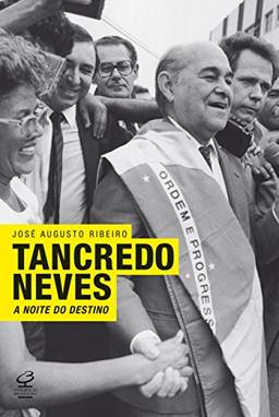 Tancredo Neves: A noite do destino