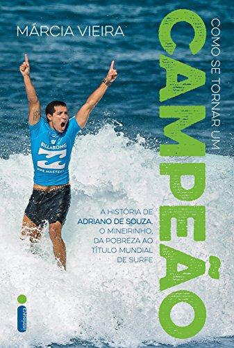 Como se tornar um campeão: A história de Adriano de Souza, o Mineirinho, da pobreza ao título mundial de surfe
