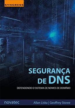 Segurança de DNS: Defendendo o Sistema de Nomes de Domínio