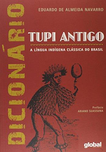 Dicionário de tupi antigo: a língua indígena clássica do Brasil