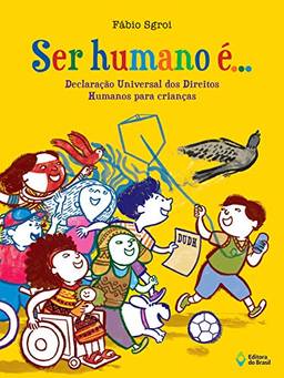Ser humano é...: Declaração universal dos direitos humanos para crianças