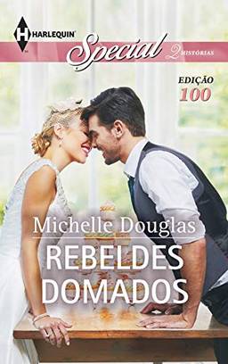 Rebeldes Domados (Harlequin Special Livro 100)