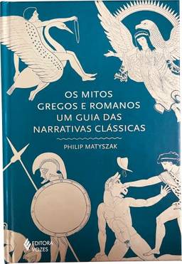 Os mitos gregos e romanos: Um guia das narrativas clássicas