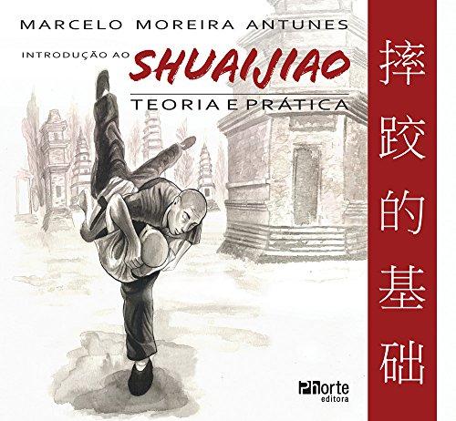 Introdução ao Shuaijiao. Teoria e Prática