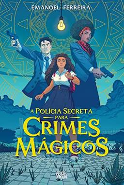 A Polícia Secreta Para Crimes Mágicos (livro volume único)