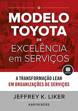 O Modelo Toyota de Excelência em Serviços: A Transformação Lean em Organizações de Serviço