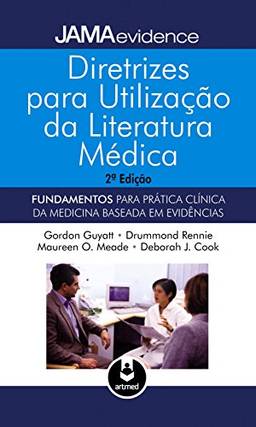 Diretrizes para Utilização da Literatura Médica: Fundamentos para Prática Clínica da Medicina Baseada em Evidência