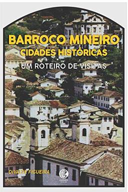Barroco Mineiro: Cidades Históricas