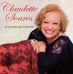 Claudette Soares - E A Bossa De Caymmi