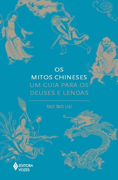 Os mitos chineses: Um guia para os deuses e lendas