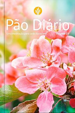 Pão Diário vol. 23 - Feminino: Uma meditação para cada dia do ano: Volume 23