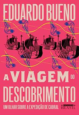 A viagem do descobrimento (Coleção Brasilis - Livro 1): Um olhar sobre a expedição de Cabral