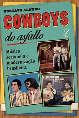 Cowboys do asfalto: Música sertaneja e modernização brasileira